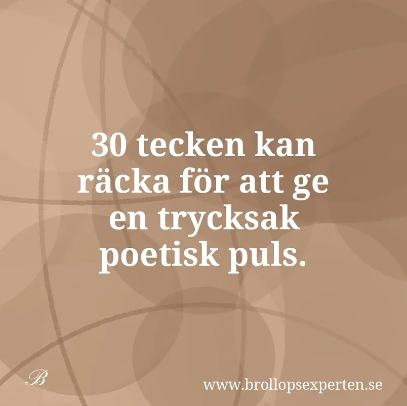 30 tecken kan räcka för att ge en trycksak poetisk puls.