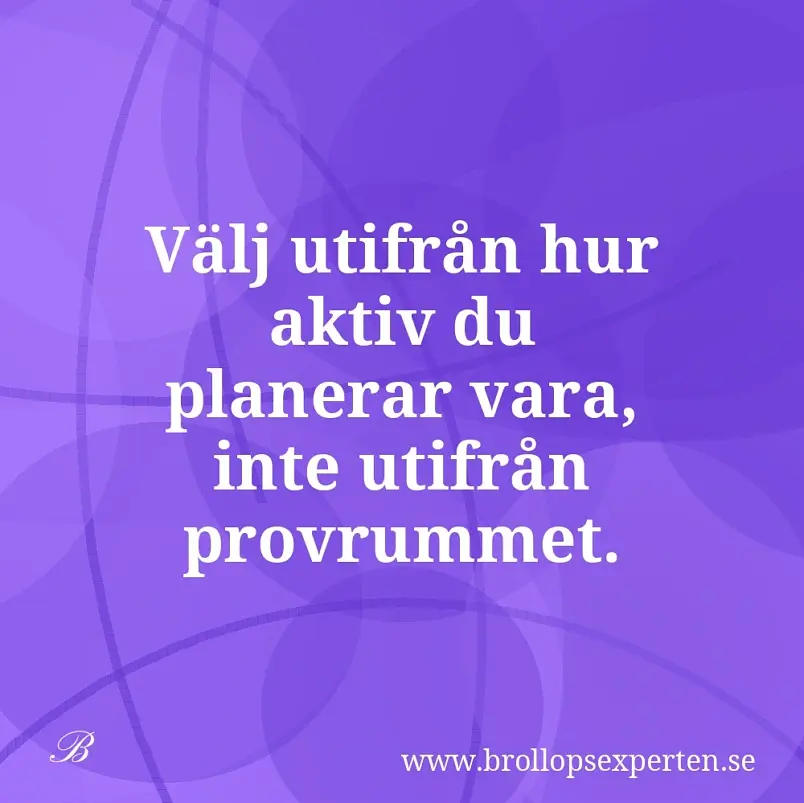 Välj utifrån hur aktiv du planerar vara, inte utifrån provrummet.
