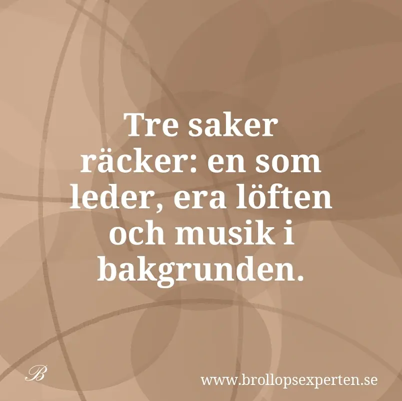 Tre saker räcker: en som leder, era löften och musik i bakgrunden.