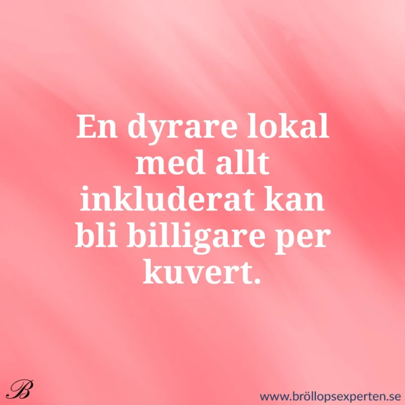 En dyrare lokal med allt inkluderat kan bli billigare per kuvert.