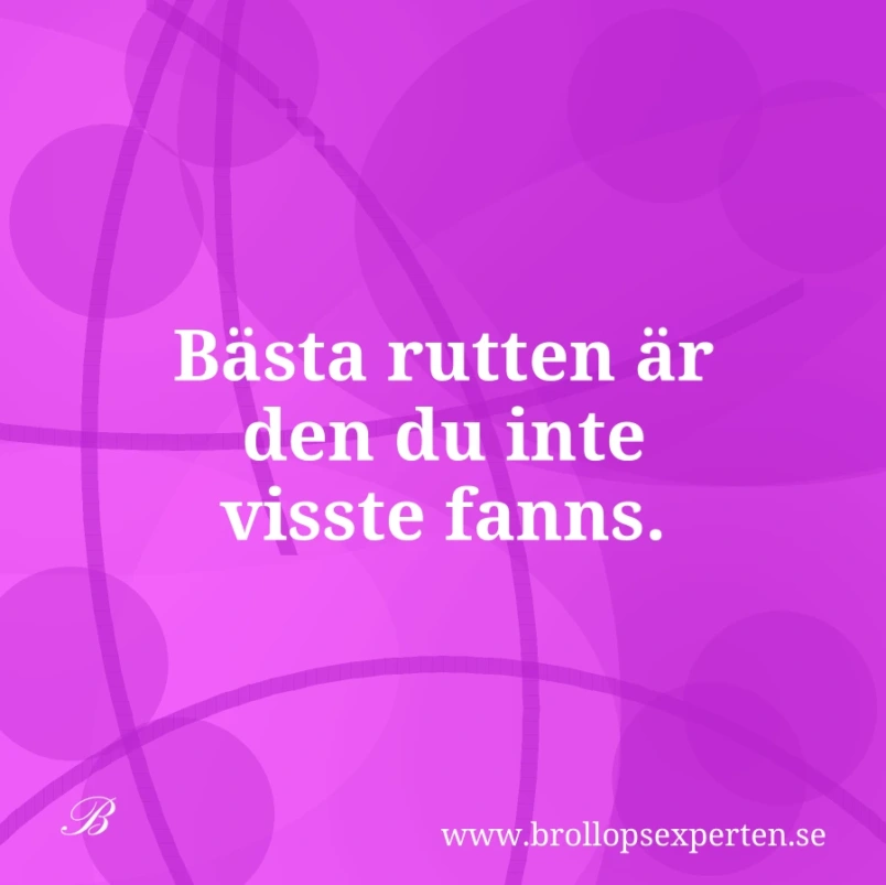 Bästa rutten är den du inte visste fanns.