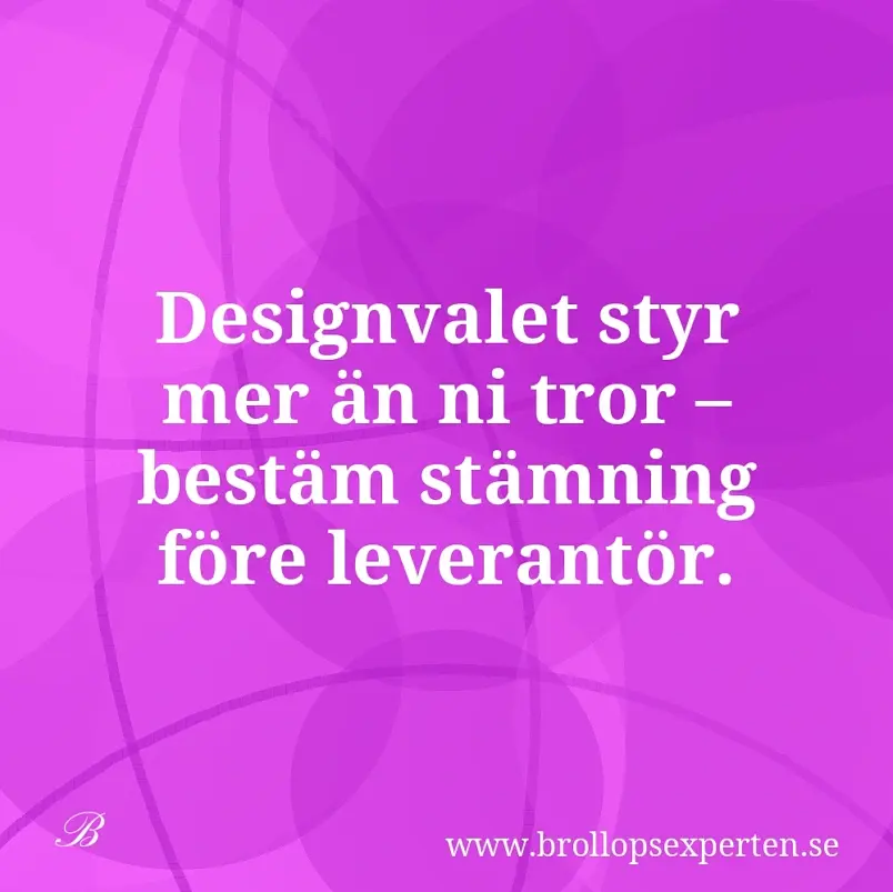 Designvalet styr mer än ni tror – bestäm stämning före leverantör.
