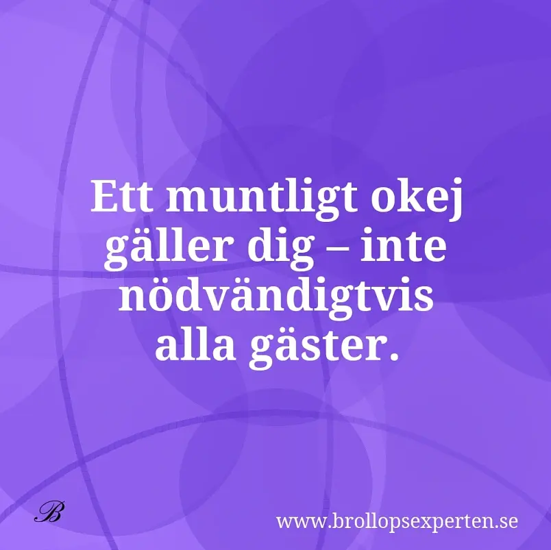 Ett muntligt okej gäller dig – inte nödvändigtvis alla gäster.
