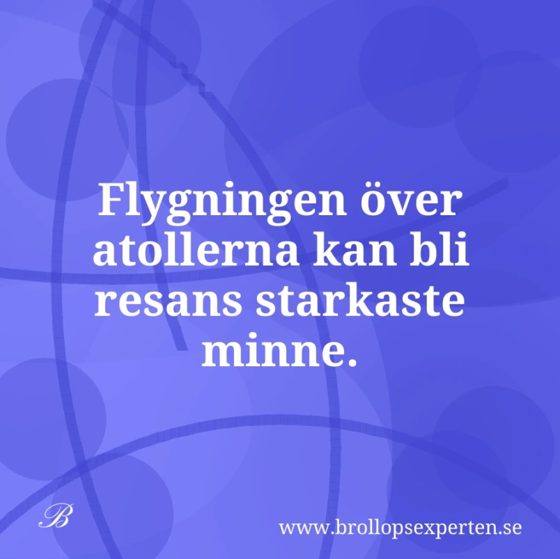 Flygningen över atollerna kan bli resans starkaste minne.