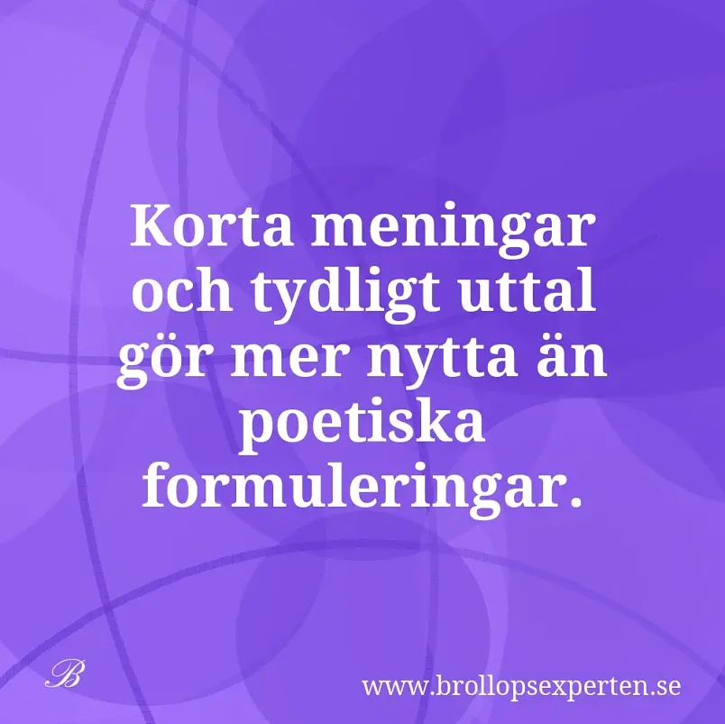 Korta meningar och tydligt uttal gör mer nytta än poetiska formuleringar.
