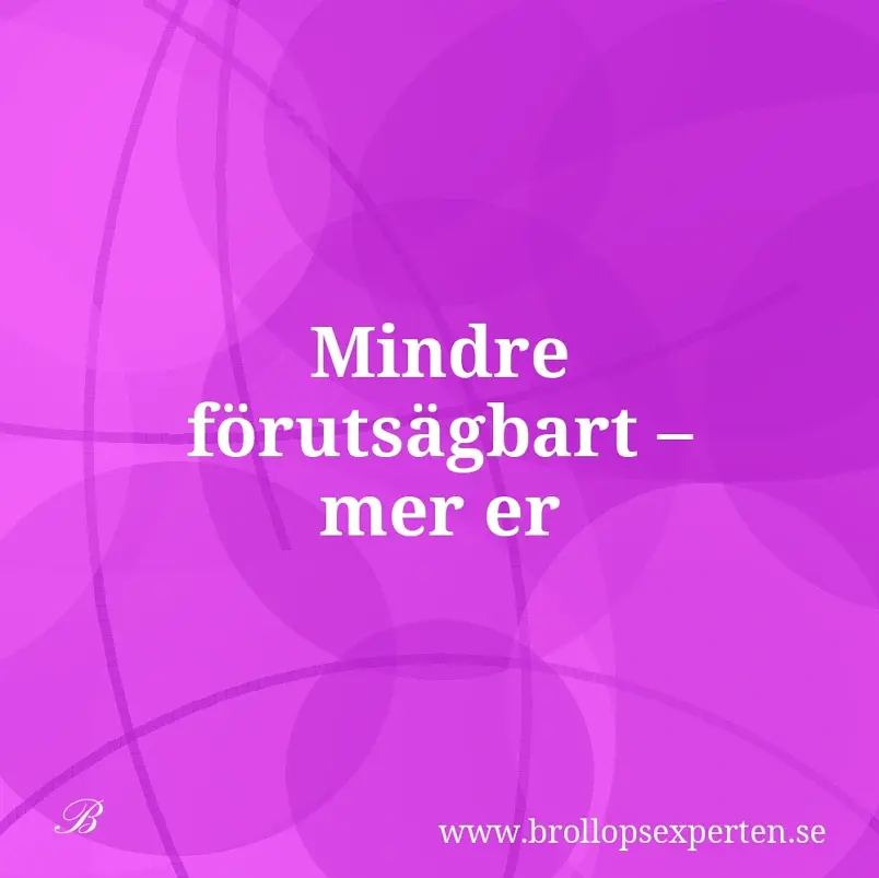 Mindre förutsägbart – mer er