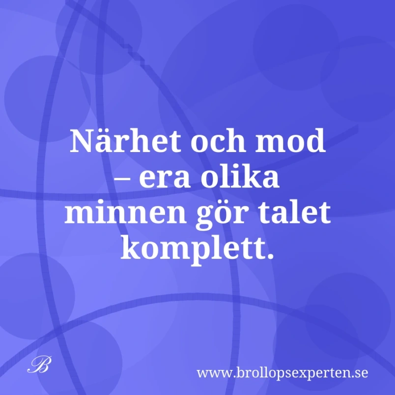 Närhet och mod – era olika minnen gör talet komplett.