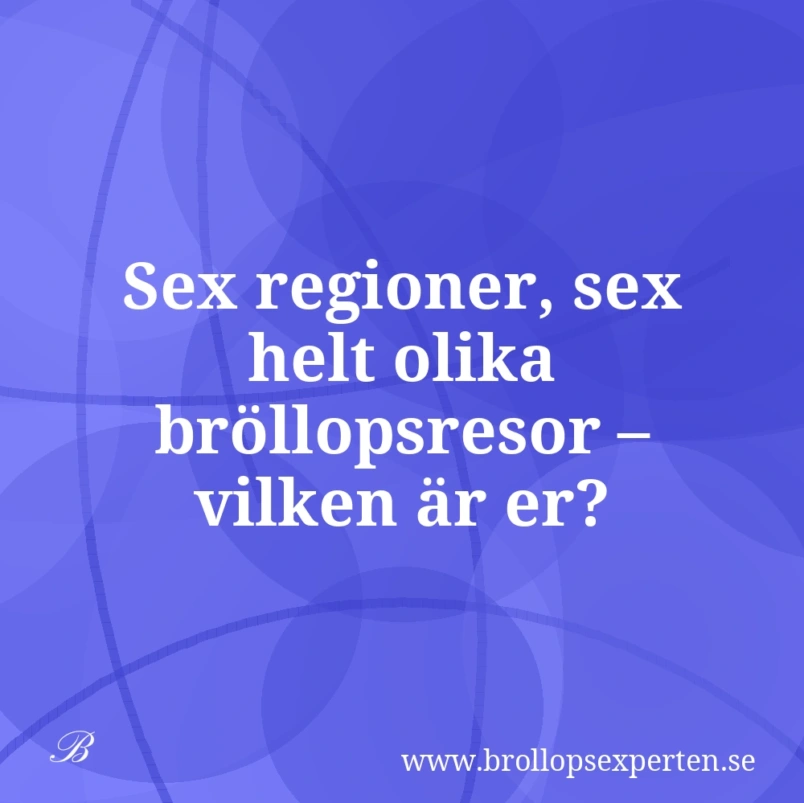 Sex regioner, sex helt olika bröllopsresor – vilken är er?