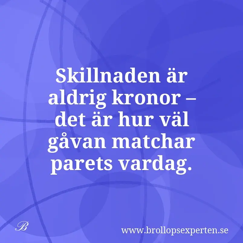 Skillnaden är aldrig kronor – det är hur väl gåvan matchar parets vardag.