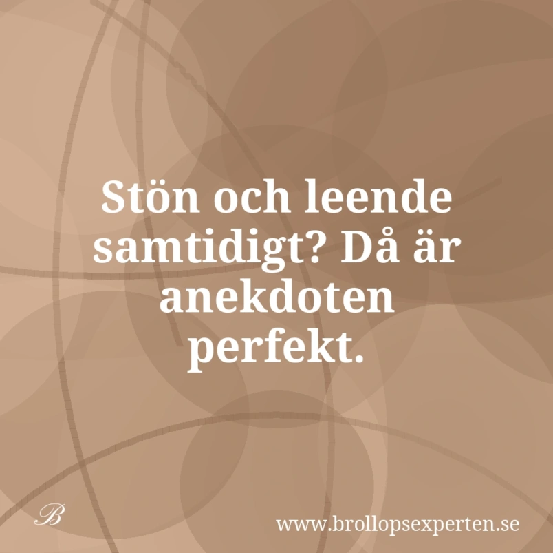 Stön och leende samtidigt? Då är anekdoten perfekt.