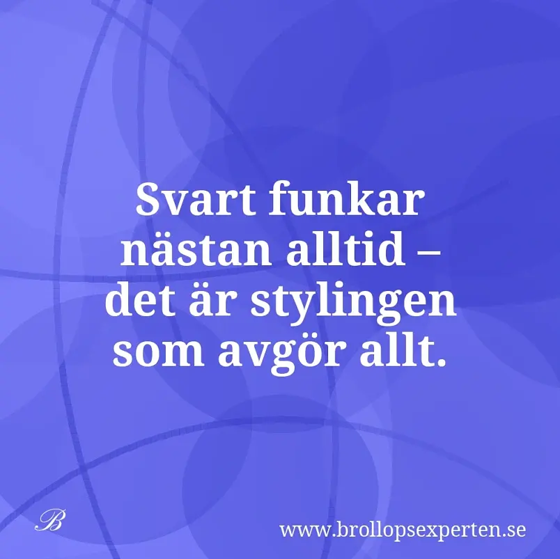 Svart funkar nästan alltid – det är stylingen som avgör allt.