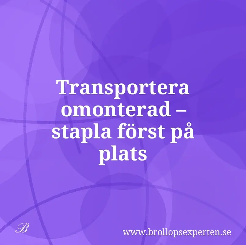 Transportera omonterad – stapla först på plats