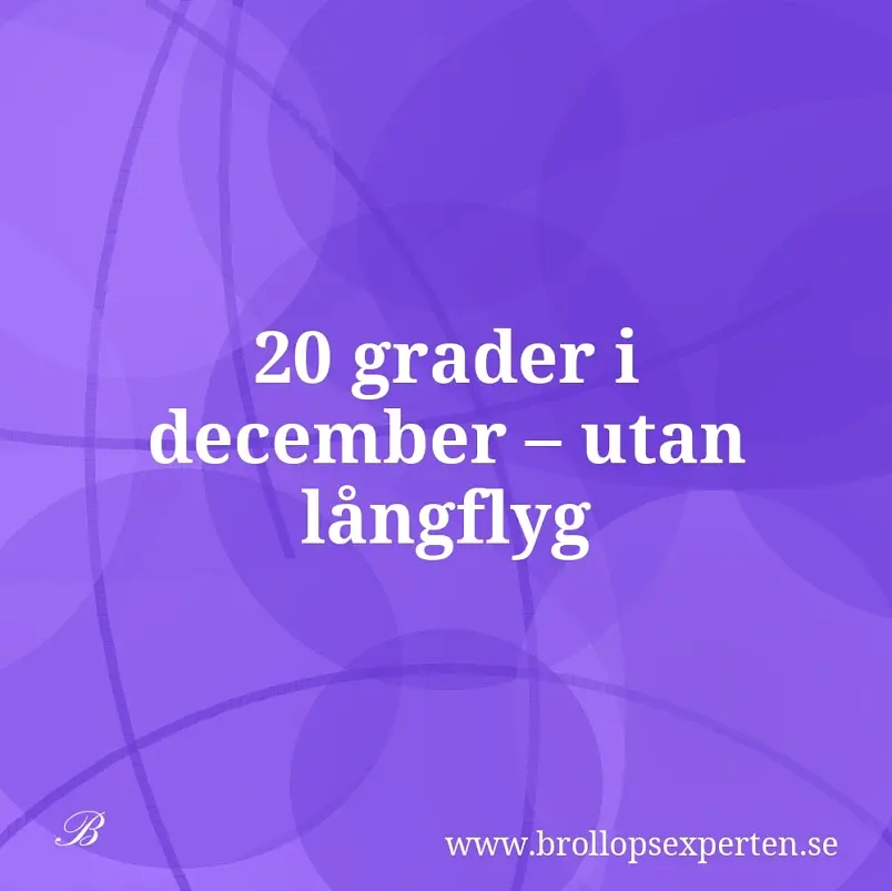 20 grader i december – utan långflyg