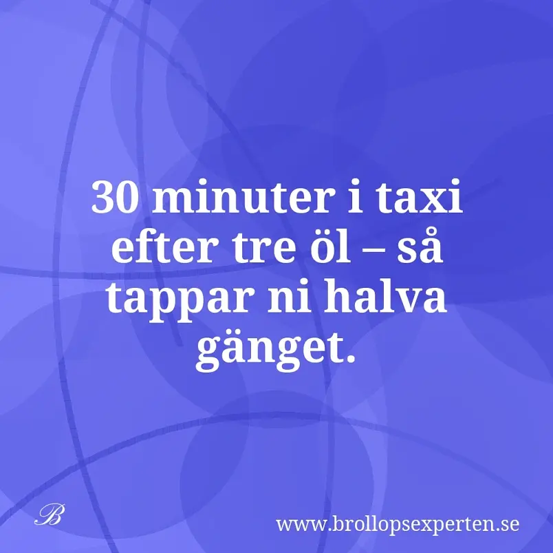 30 minuter i taxi efter tre öl – så tappar ni halva gänget.