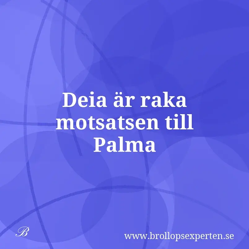Deia är raka motsatsen till Palma