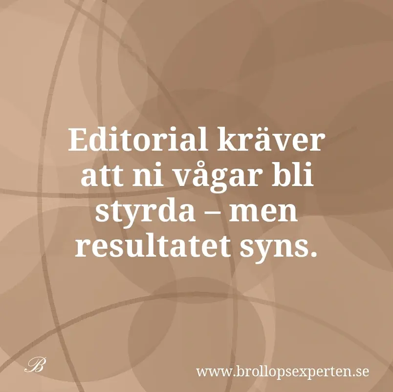 Editorial kräver att ni vågar bli styrda – men resultatet syns.