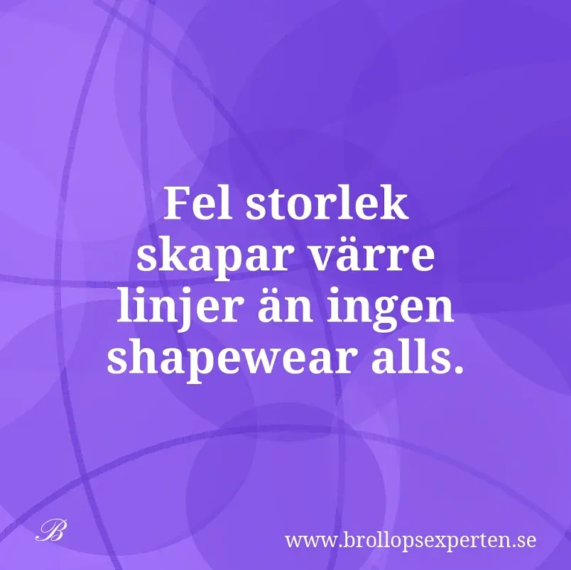 Fel storlek skapar värre linjer än ingen shapewear alls.