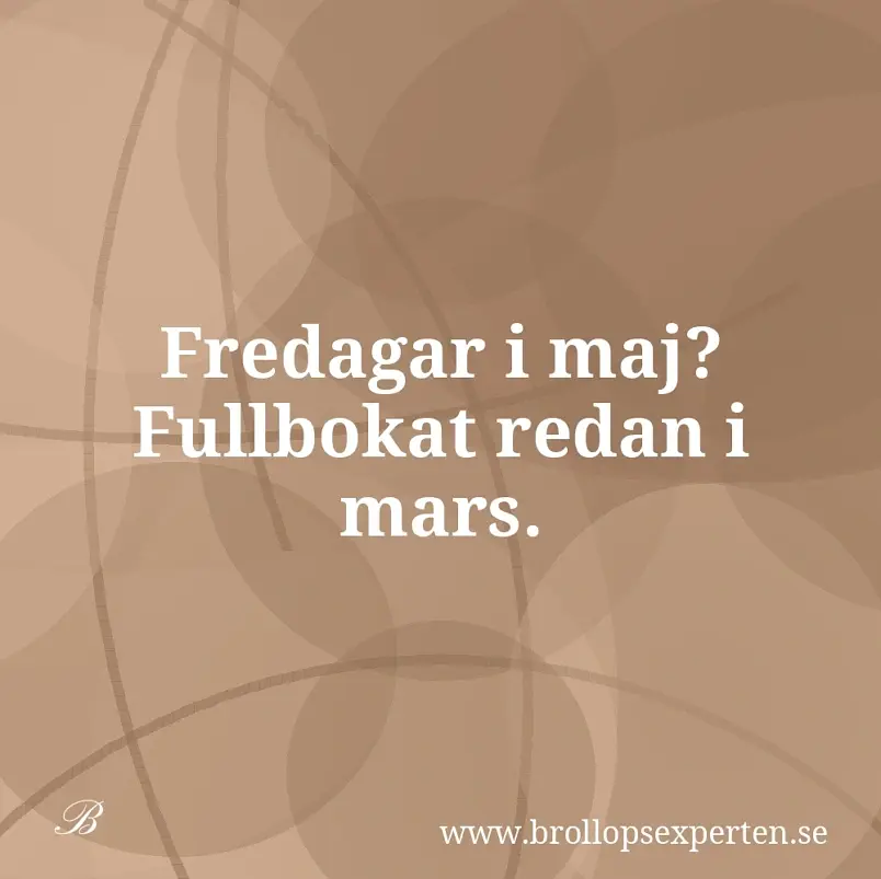 Fredagar i maj? Fullbokat redan i mars.