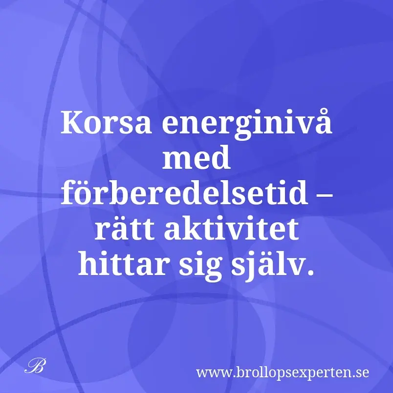 Korsa energinivå med förberedelsetid – rätt aktivitet hittar sig själv.