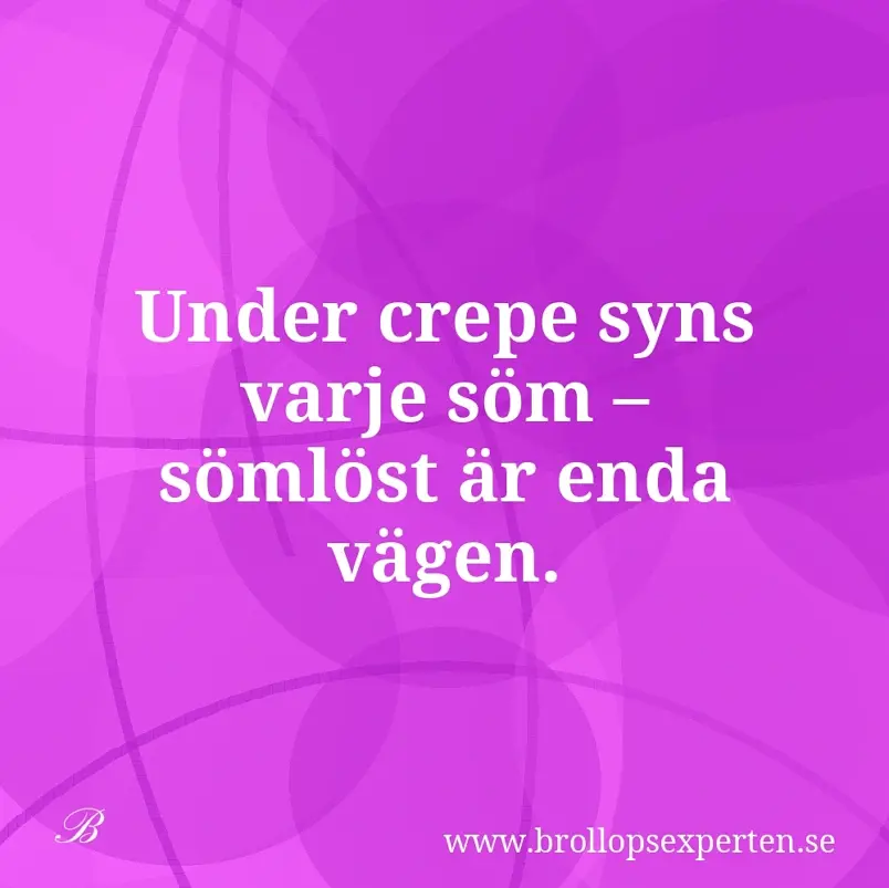 Under crepe syns varje söm – sömlöst är enda vägen.