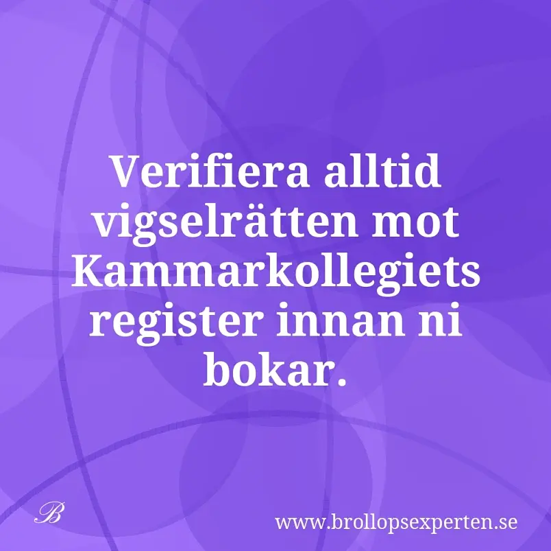 Verifiera alltid vigselrätten mot Kammarkollegiets register innan ni bokar.