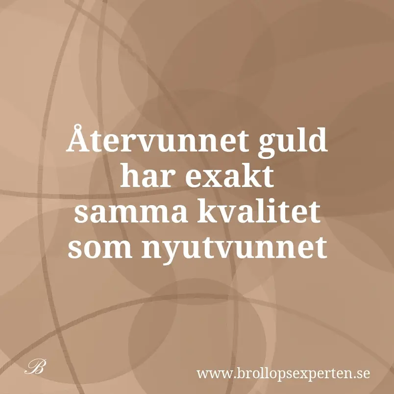 Återvunnet guld har exakt samma kvalitet som nyutvunnet